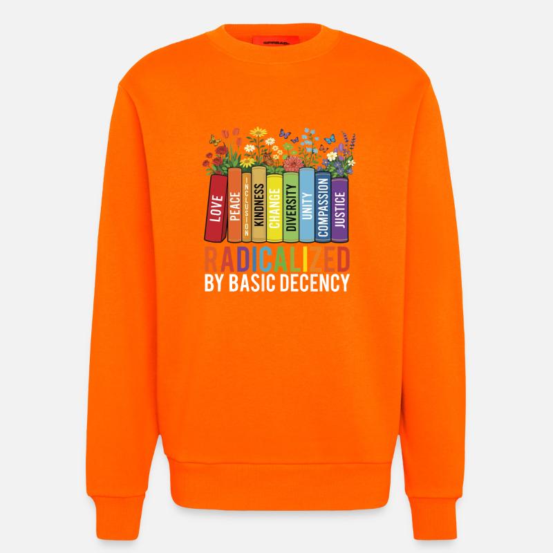 Radicalized Basic Decency Kindness Equality  - Sweatshirt - made by SPREAD  - SUNSET ORANGE