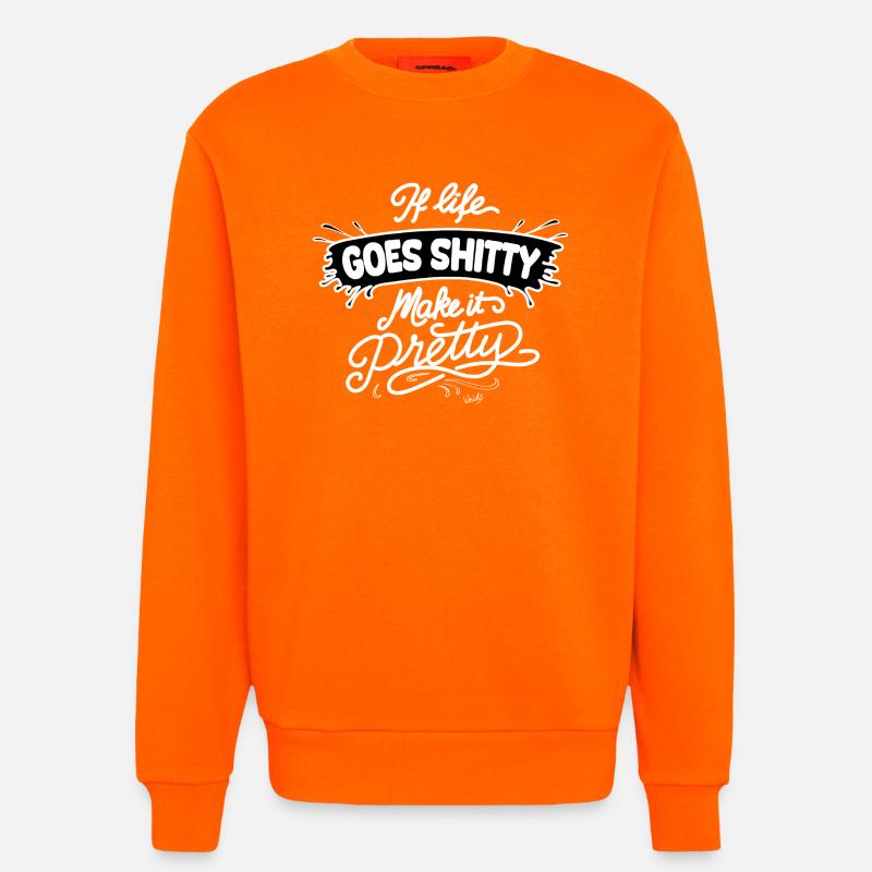 Life Goes Shitty Make It Pretty - Sweatshirt - made by SPREAD - SUNSET ORANGE