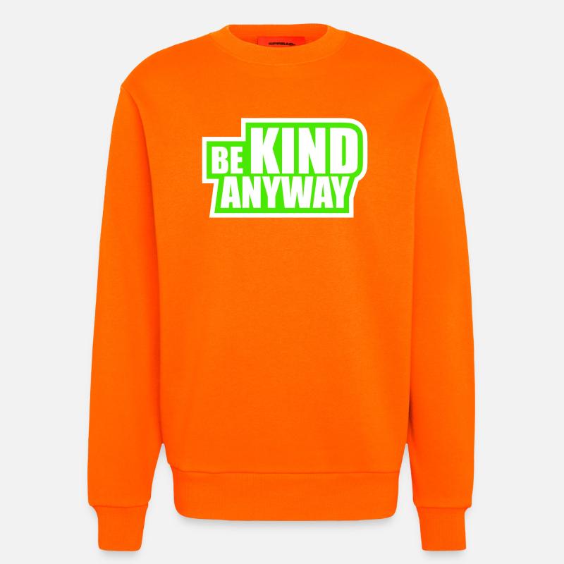 Be Kind Anyway Freundlichkeit Statement Spruch - Sweatshirt - made by SPREAD  - SUNSET ORANGE