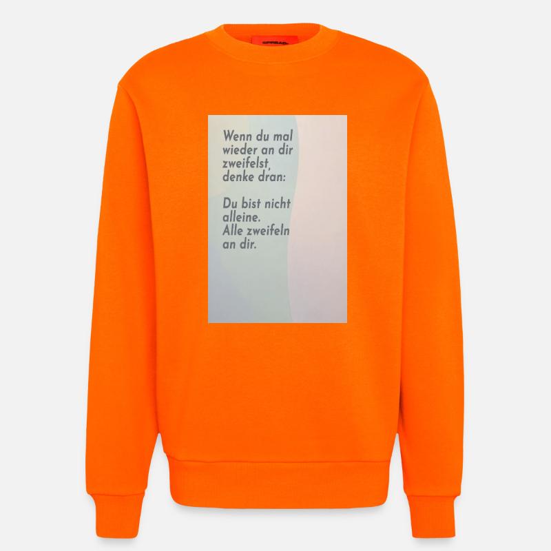 If you doubt yourself – everyone does - Sweatshirt - made by SPREAD  - SUNSET ORANGE
