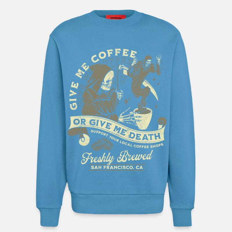 Kaffee oder Tod: Frisch Gebrüht - Sweatshirt - made by SPREAD  -  Sol Blue