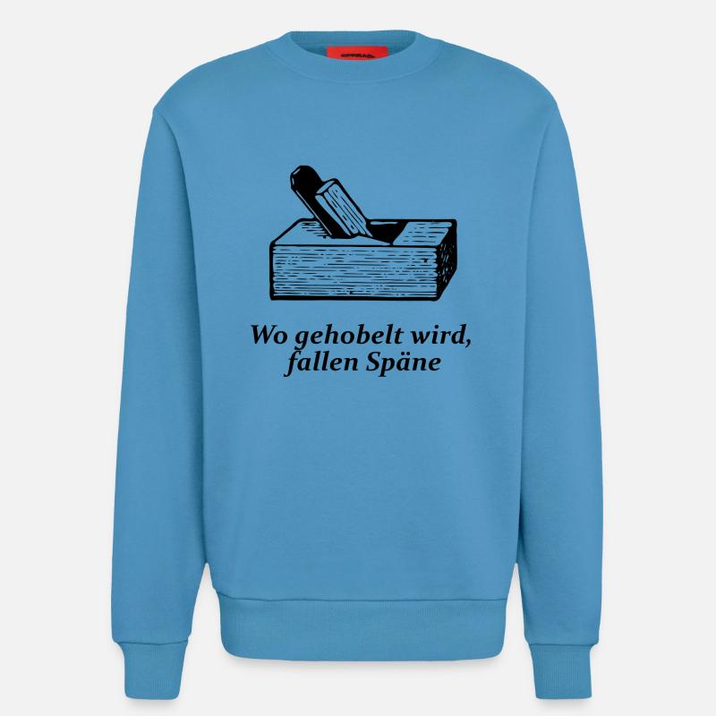 Wo gehobelt wird, fallen Späne - Sweatshirt - made by SPREAD  -  Sol Blue