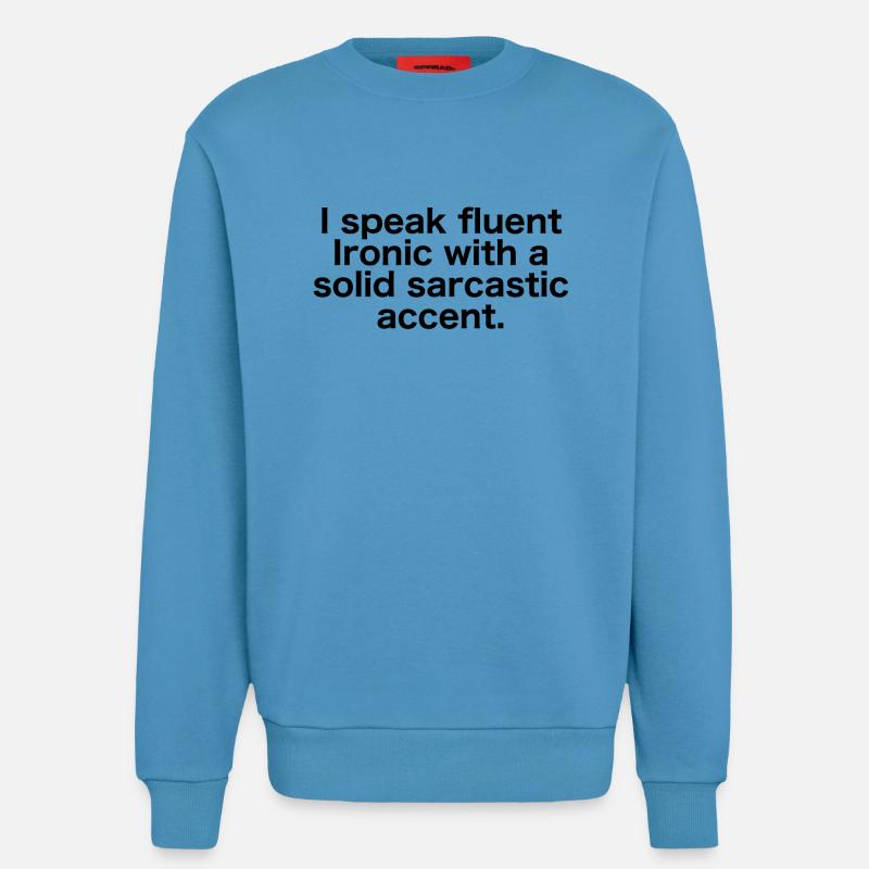 fluently ironic with sarcastic accent - Sweatshirt - made by SPREAD  -  Sol Blue