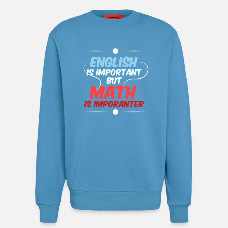 Math Math Math Teacher Mathematician - Sweatshirt - made by SPREAD  -  Sol Blue