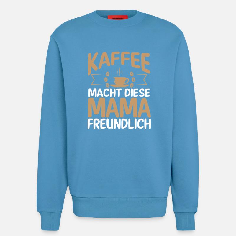 Kaffee Kaffeeliebhaber Mutter Mama - Sweatshirt - made by SPREAD  -  Sol Blue