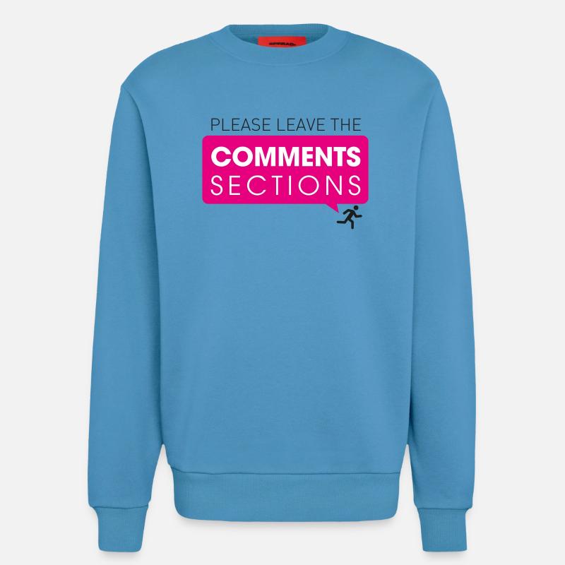 Please Leave The Comments Section - Sweatshirt - made by SPREAD - Sol Blue