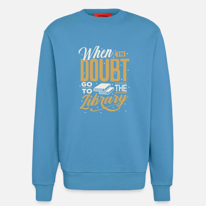 When in Doubt Library Quote - Sweatshirt - made by SPREAD - Sol Blue