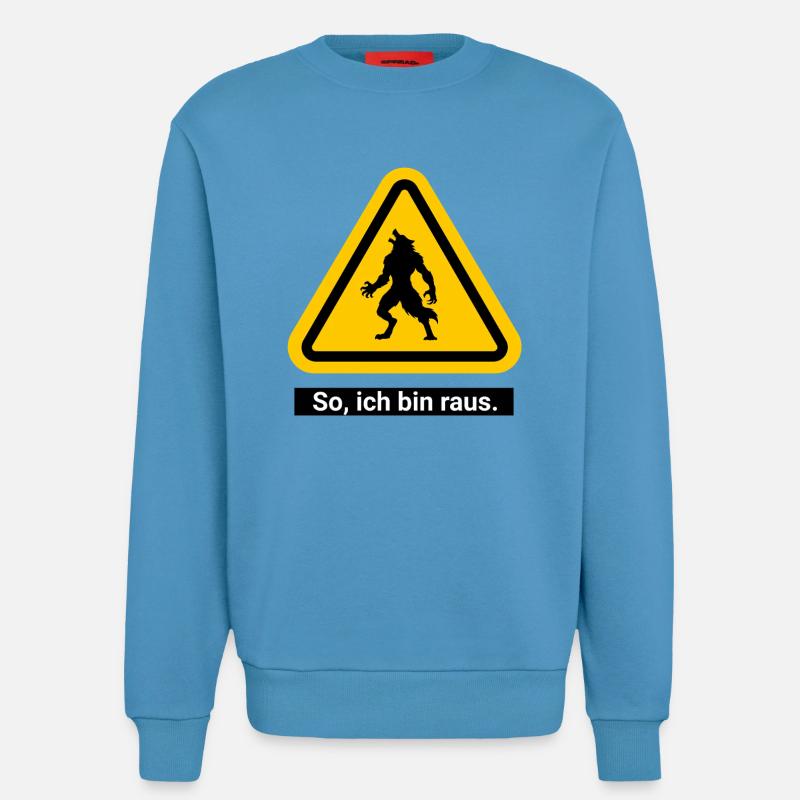 So, ich bin raus. Werwolf Warnschild - Sweatshirt - made by SPREAD - Sol Blue