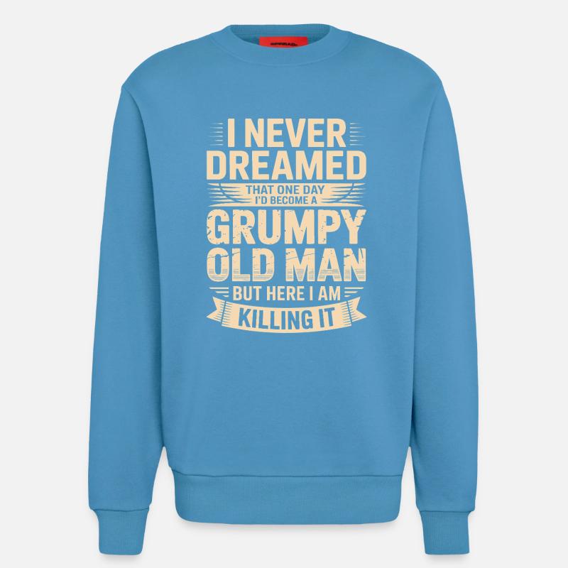 Never dreamed: Grumpy old man - Sweatshirt - made by SPREAD  -  Sol Blue