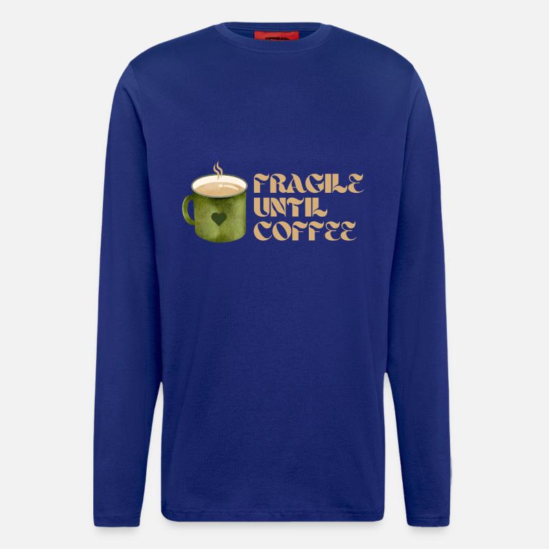 Fragile Until Coffee – Fun Coffee Design - Longsleeve - made by SPREAD  - Iconic Blue