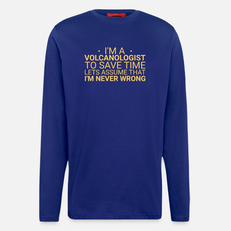 Volcanologist Never Wrong Volcanology - Langarmshirt - made by SPREAD  - Iconic Blue