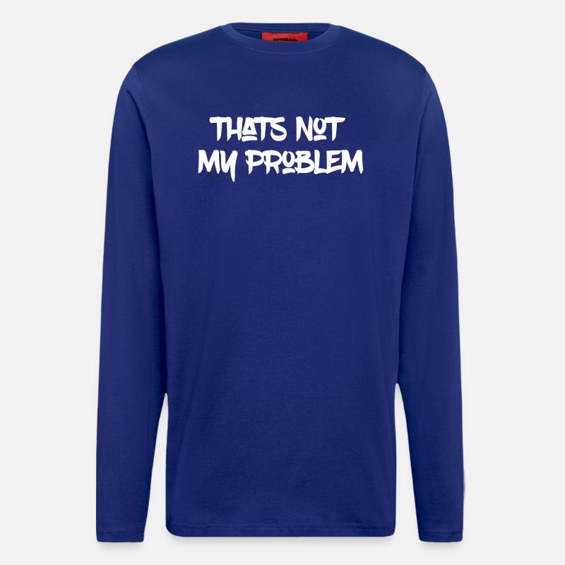 That's not my Problem - Langarmshirt - made by SPREAD  - Iconic Blue