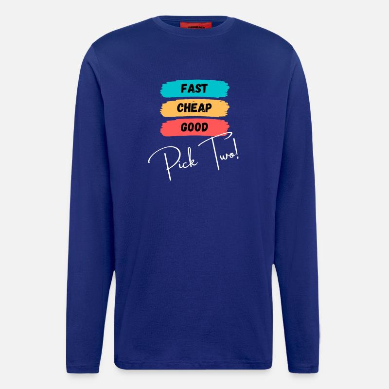 Fast, cheap, good - pick two! - Longsleeve - made by SPREAD  - Iconic Blue