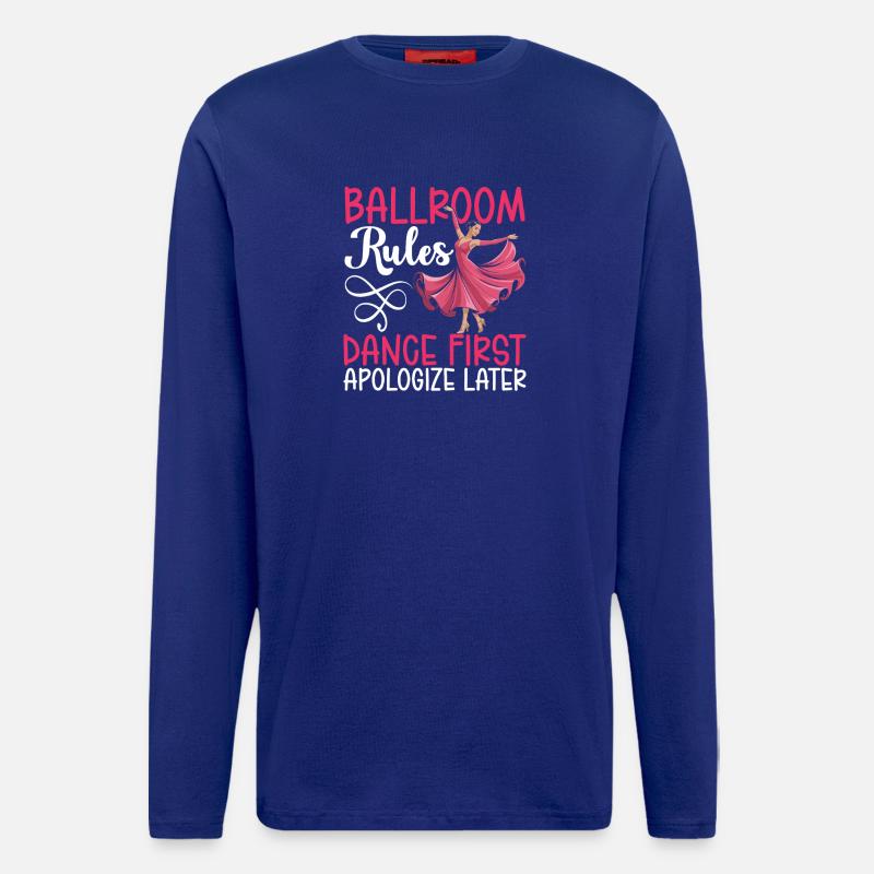 Ballroom Rules Dance First Apologize Later - Langarmshirt - made by SPREAD  - Iconic Blue