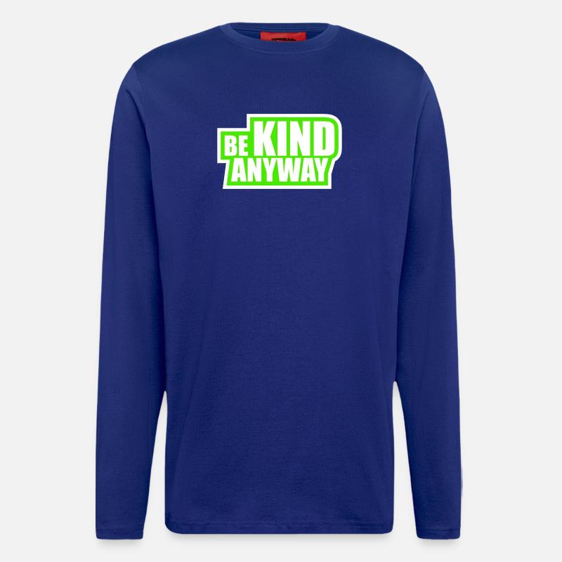 Be Kind Anyway Freundlichkeit Statement Spruch - Langarmshirt - made by SPREAD  - Iconic Blue