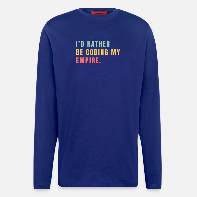 I'd rather be coding my empire - Longsleeve - made by SPREAD  - Iconic Blue