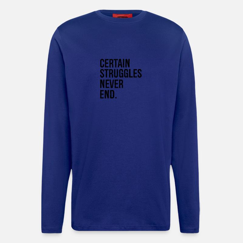 certain struggles never end - Langarmshirt - made by SPREAD  - Iconic Blue