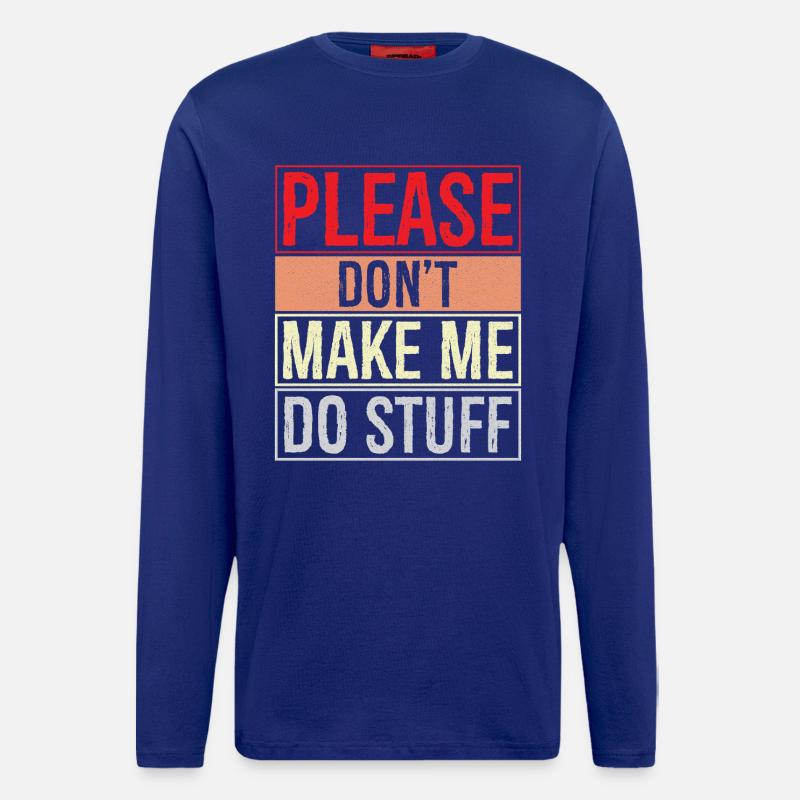 please don't make me do stuff - Longsleeve - made by SPREAD  - Iconic Blue