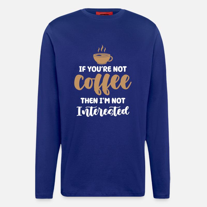 Coffee or no interest - Longsleeve - made by SPREAD  - Iconic Blue