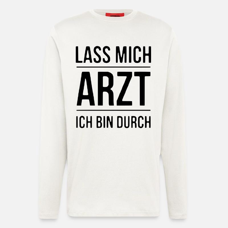 Lass mich Arzt - Langarmshirt - made by SPREAD  - OFF WHITE