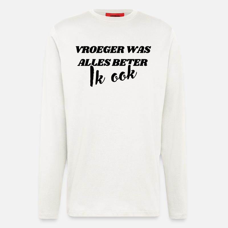 Früher war alles besser, ich auch # - Langarmshirt - made by SPREAD  - OFF WHITE