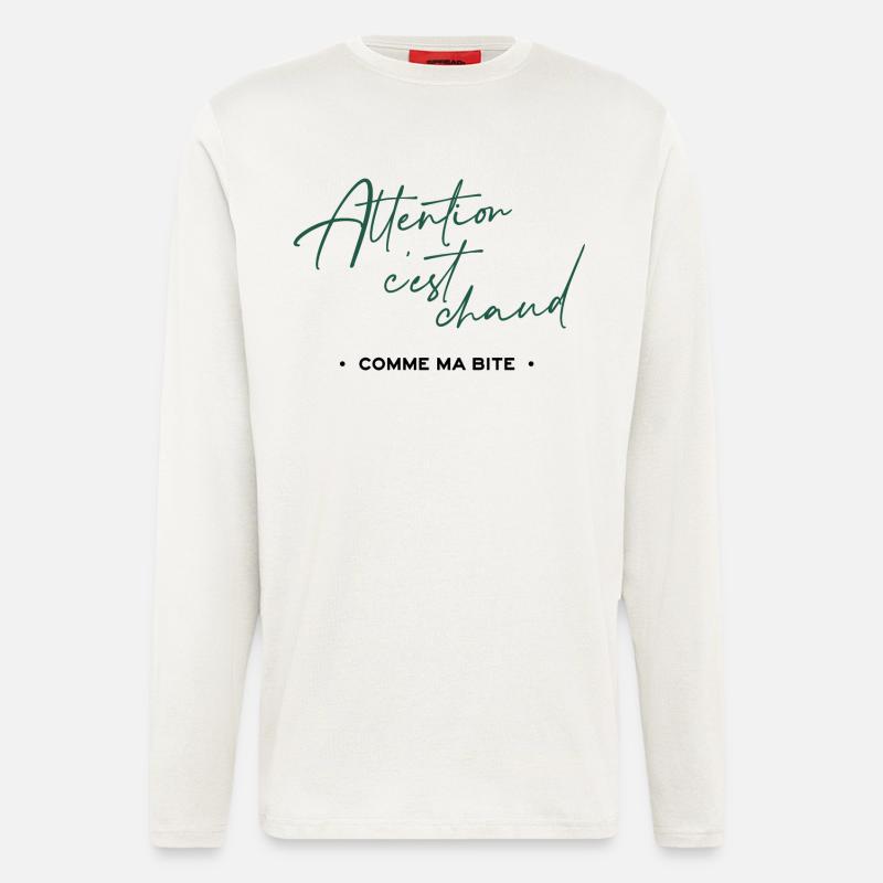 Attention c'est chaud, comme ma bite - Manches longues bio décontracté fabriqué en UE - OFF WHITE