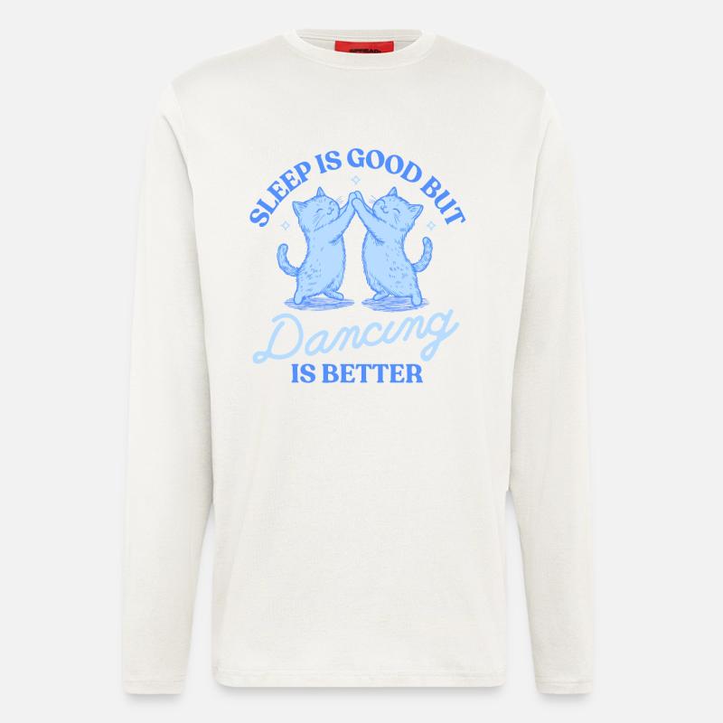 Le sommeil c’est bien, mais la danse, c’est mieux - Manches longues bio décontracté fabriqué en UE - OFF WHITE