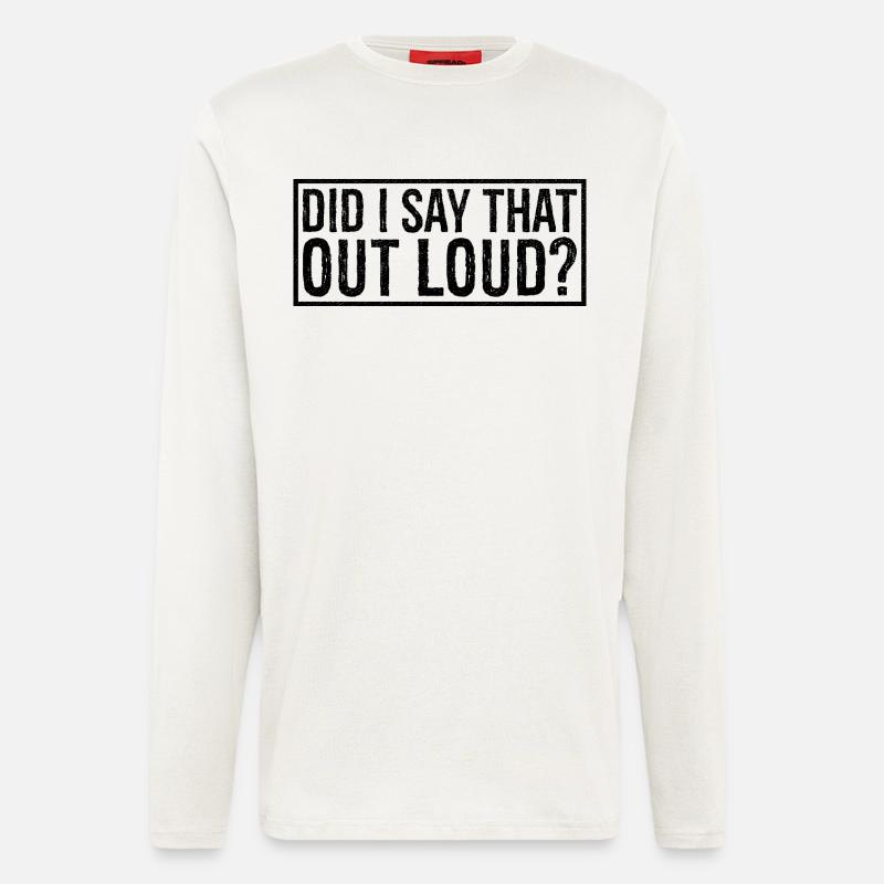 did I say that out loud - Langarmshirt - made by SPREAD  - OFF WHITE