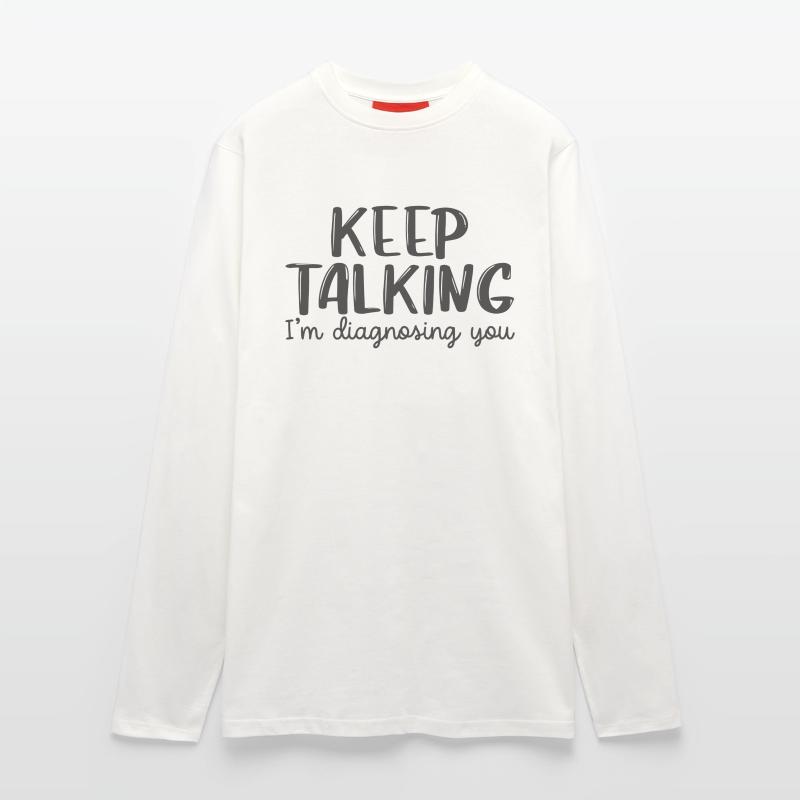 Rede weiter, ich stelle dir eine Diagnose. Langarmshirt - made by SPREAD 