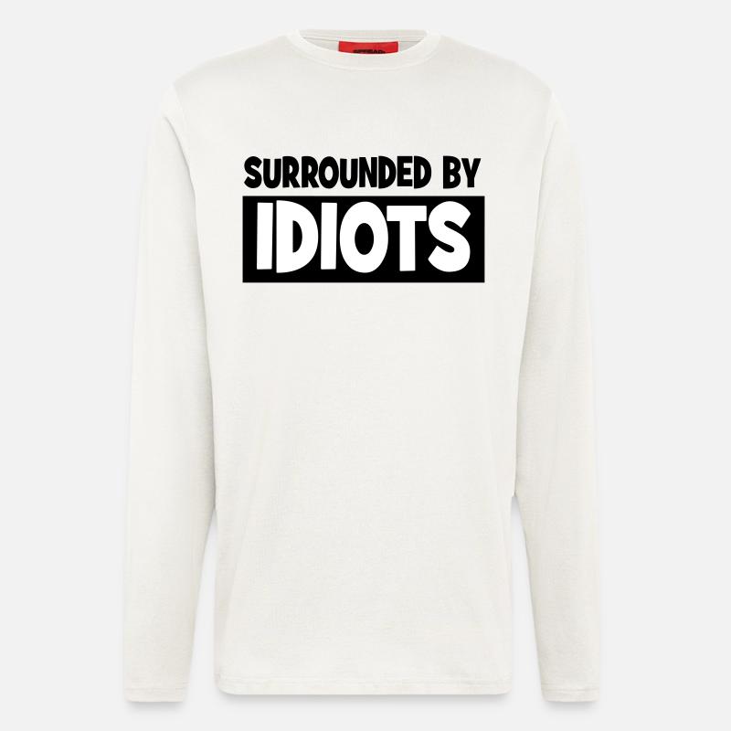 Umgeben von Idioten - Langarmshirt - made by SPREAD  - OFF WHITE