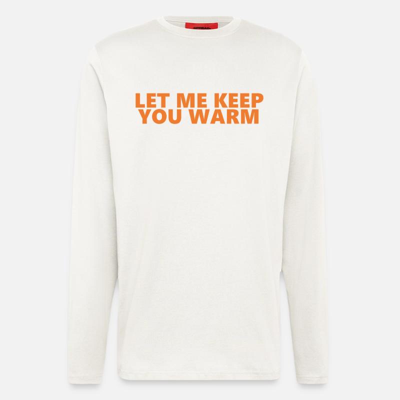 Let Me Keep You Warm Spaß-Aussage - Langarmshirt - made by SPREAD - OFF WHITE