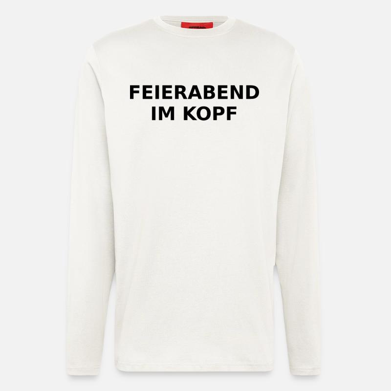 Feierabend im Kopf – Ironischer Spruch - Langarmshirt - made by SPREAD  - OFF WHITE