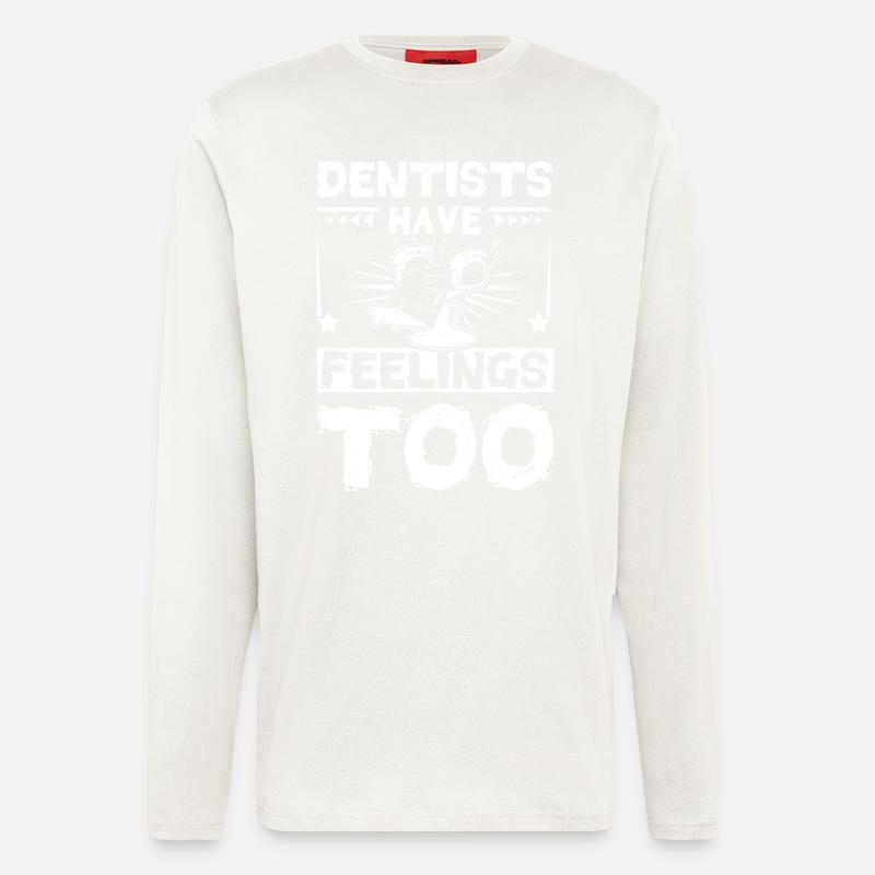 Dentist have feelings too - Longsleeve - made by SPREAD  - OFF WHITE