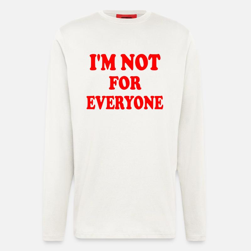 im not for everyone - Langarmshirt - made by SPREAD  - OFF WHITE