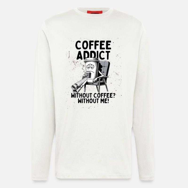 Coffee Addict – Without Coffee Without Me - Longsleeve - made by SPREAD - OFF WHITE