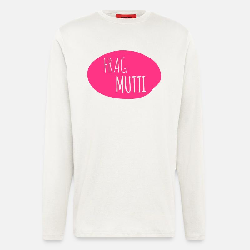 Frag Mutti 1c - Langarmshirt - made by SPREAD  - OFF WHITE