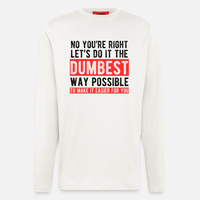 Dümmster Weg Sarkasmus Spruch - Langarmshirt - made by SPREAD  - OFF WHITE