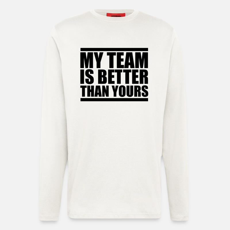 my team is better design - Langarmshirt - made by SPREAD - OFF WHITE