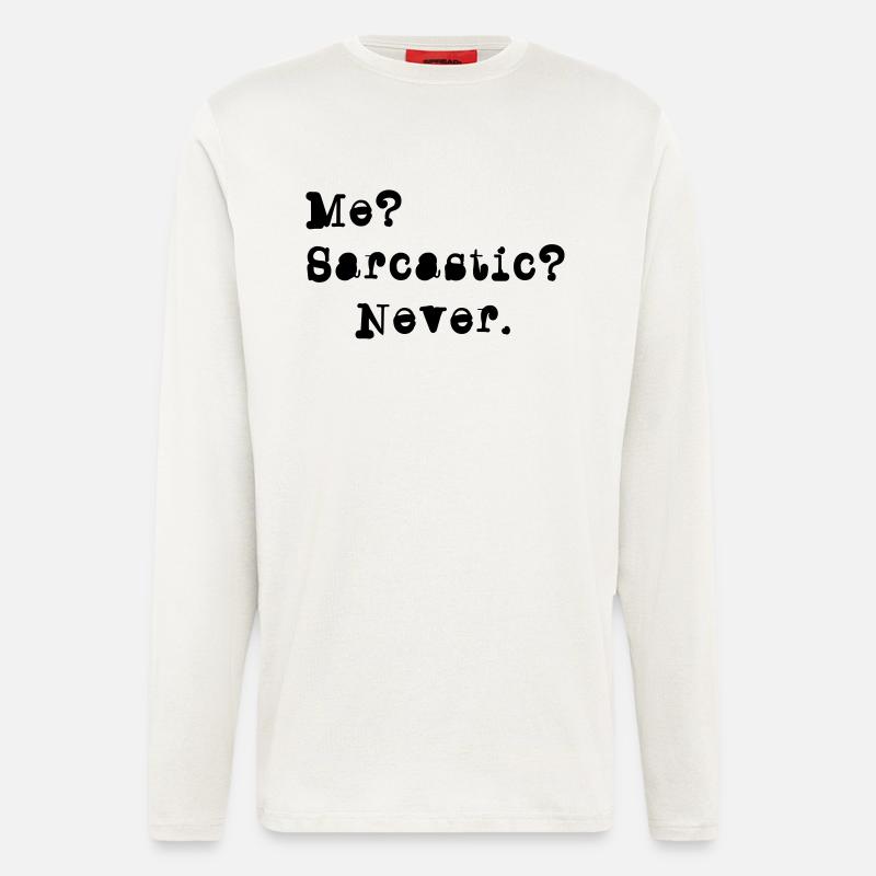 Me? Sarcastic? - Never. - Manches longues bio décontracté fabriqué en UE - OFF WHITE