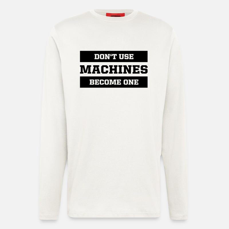 Don't use machines, become one - Langarmshirt - made by SPREAD  - OFF WHITE