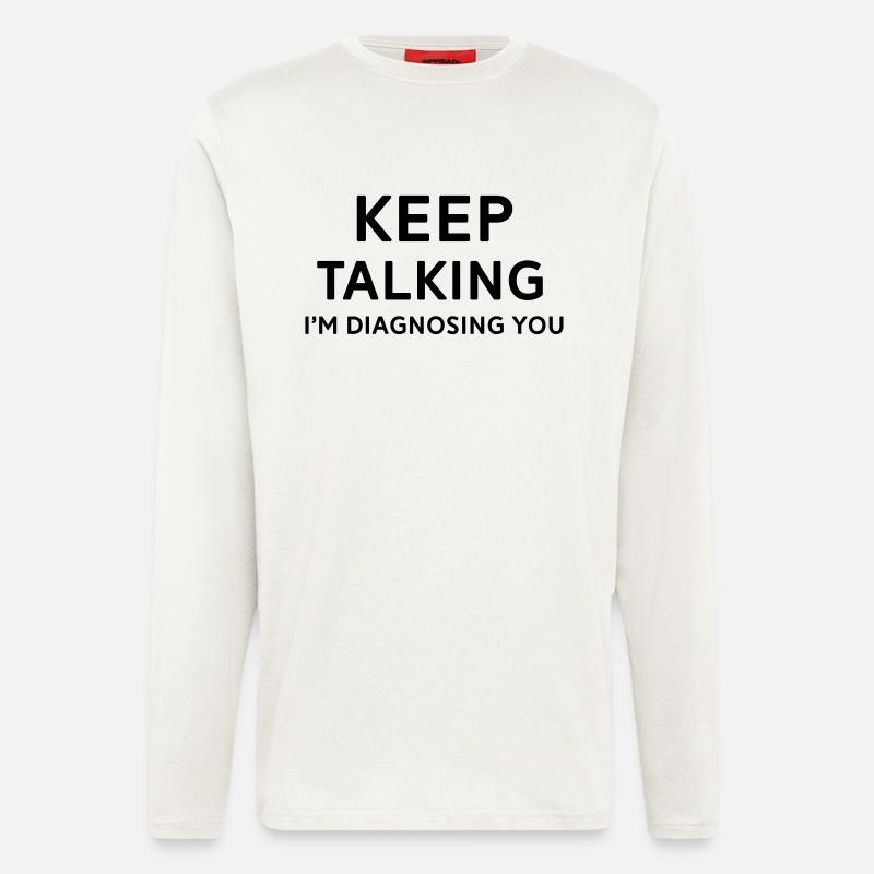Keep talking I'm diagnosing you - Longsleeve - made by SPREAD  - OFF WHITE