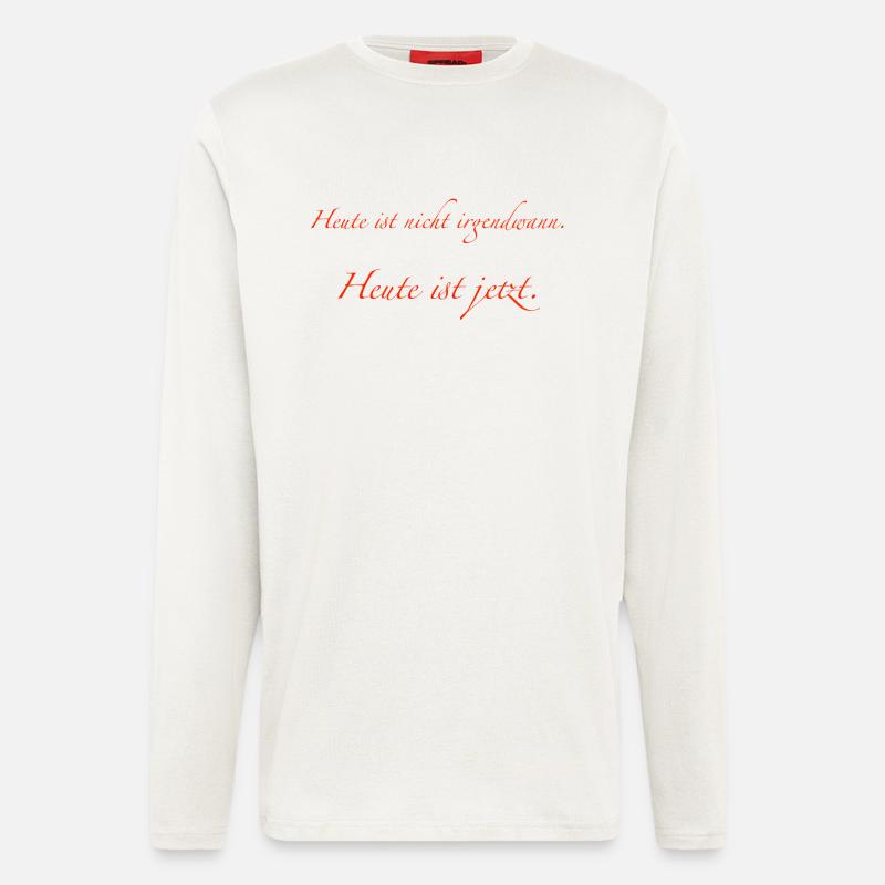 heute ist nicht irgendwann - Langarmshirt - made by SPREAD  - OFF WHITE