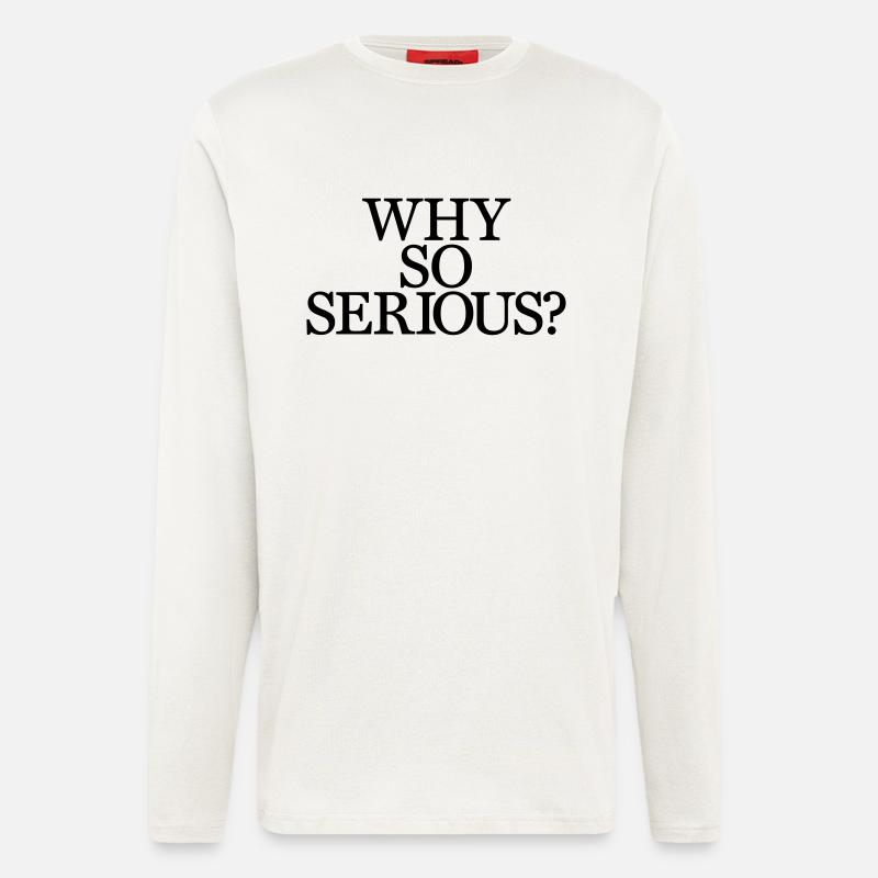 Why So Serious? - Manches longues bio décontracté fabriqué en UE - OFF WHITE