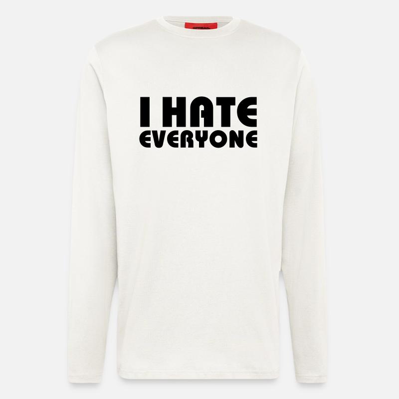 I hate everyone - Langarmshirt - made by SPREAD  - OFF WHITE