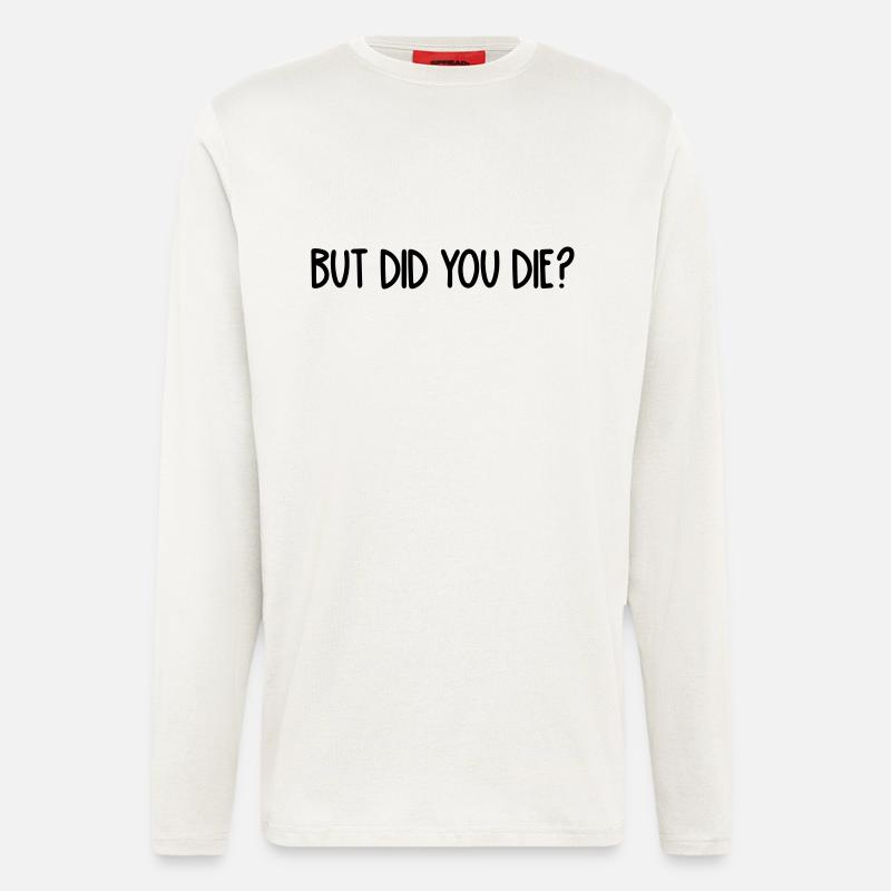 aber bist du gestorben - Langarmshirt - made by SPREAD  - OFF WHITE