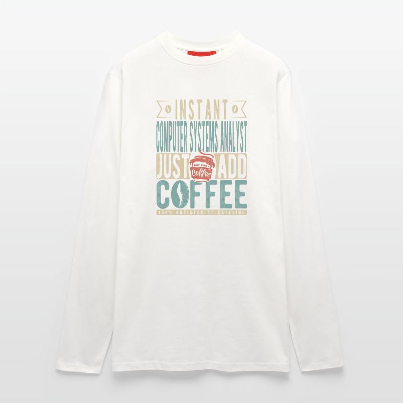 Instant Computer Systems Analyst Just Add Coffee Longsleeve - made by SPREAD 