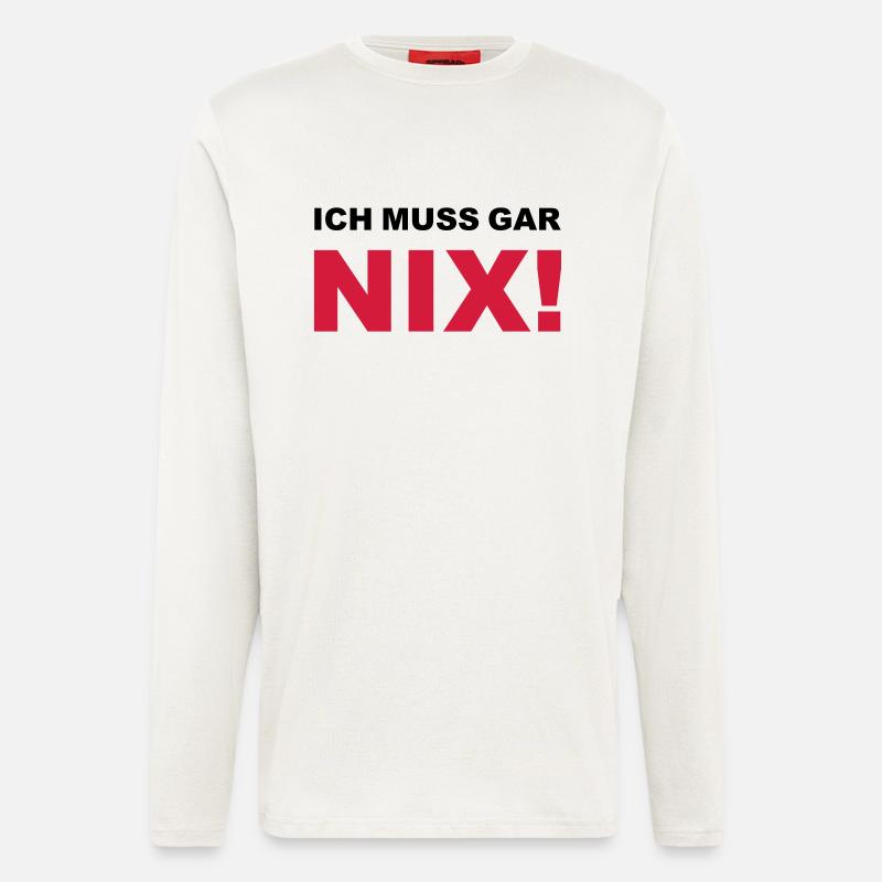 Ich muss gar nix! - Langarmshirt - made by SPREAD  - OFF WHITE