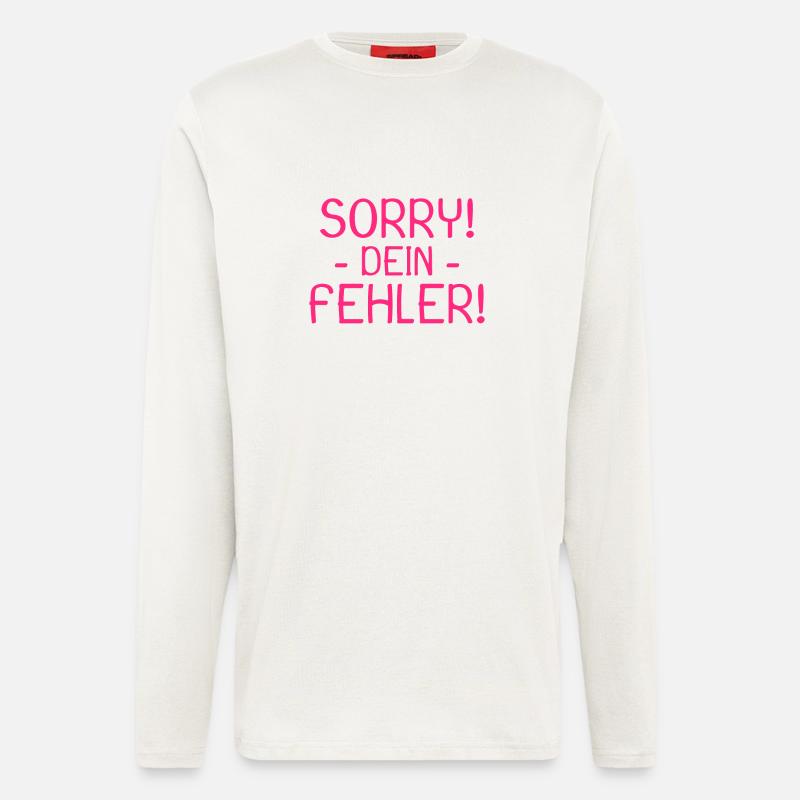 Sorry dein Fehler Spruch - Langarmshirt - made by SPREAD  - OFF WHITE