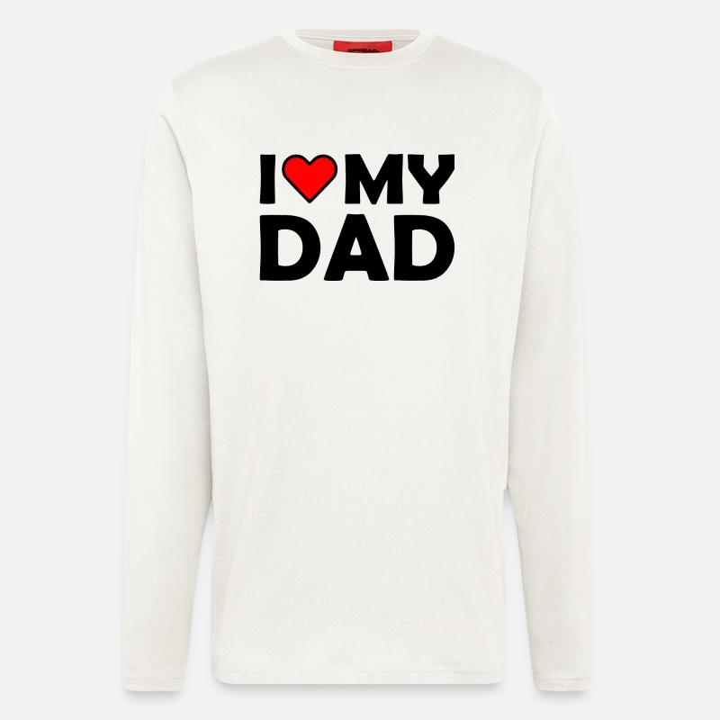 I love my dad - Langarmshirt - made by SPREAD  - OFF WHITE