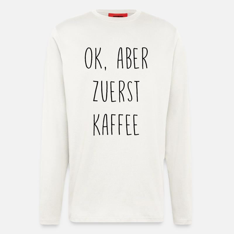 Ok, aber erst Kaffee - Langarmshirt - made by SPREAD  - OFF WHITE